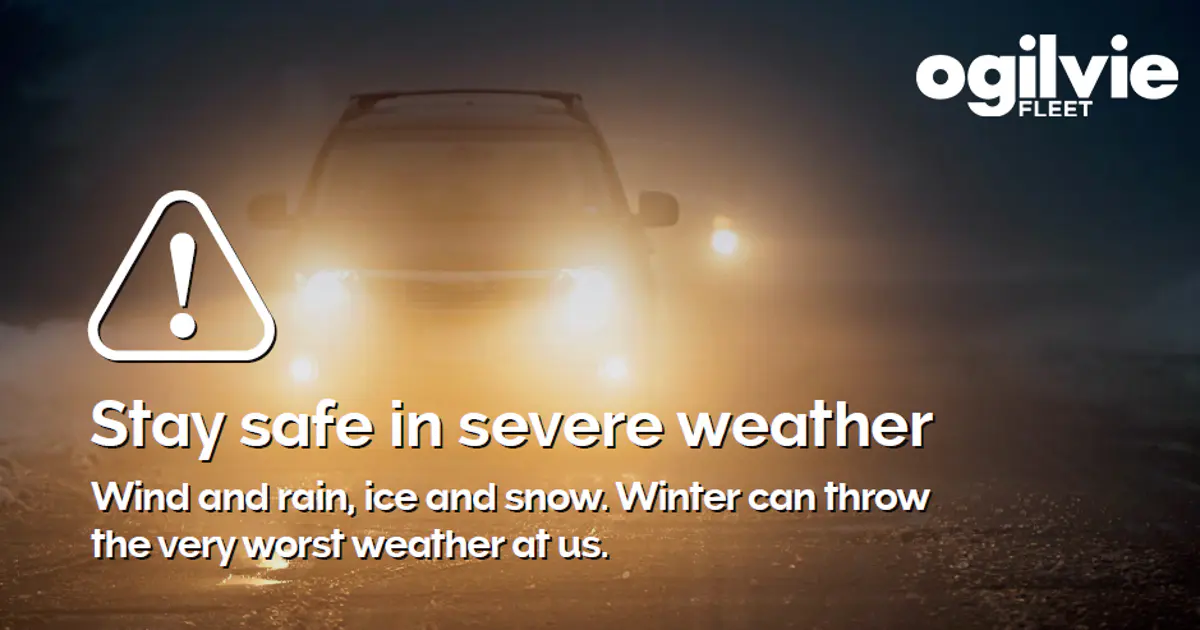 Driving in severe weather guide Ogilvie Fleet